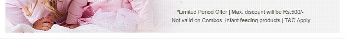 *Limited Period Offer | Max. discount will be Rs.500/- | Not valid on Combos, Infant feeding products | T&C Apply