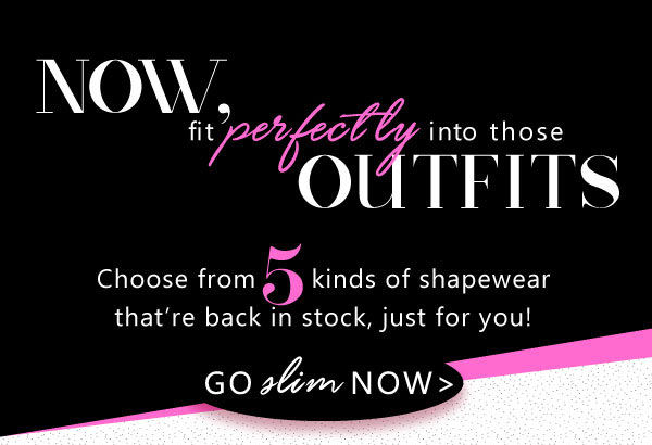 Shapewear to define your form.