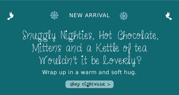 NEW ARRIVAL - Sleepwear for those chilly winter nights!