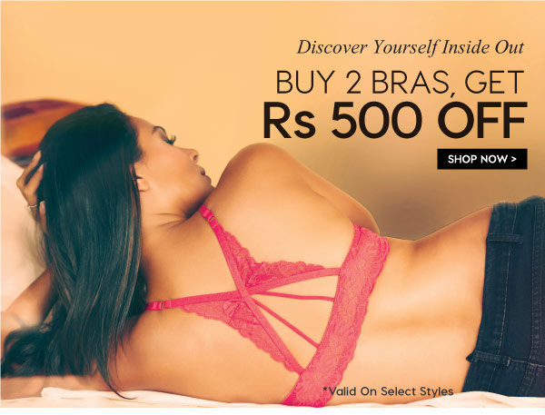 Buy 2 Bras And Get Rs.500 Off.