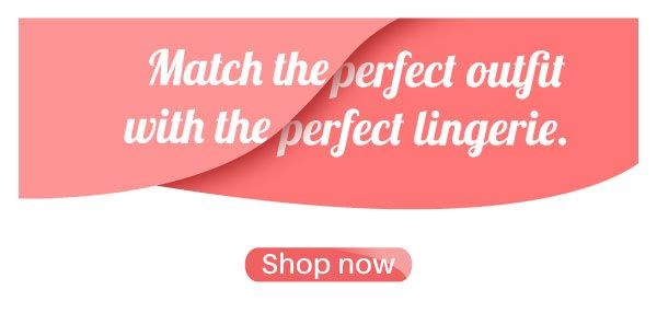 Match The Perfect Outfit With The Perfect Lingerie