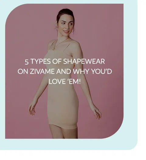 Zivame Shapewear Collection - Blogs - 5types